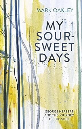 My Sour-Sweet Days : George Herbert's Poems Through Lent