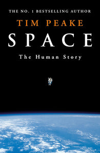 Space: A thrilling human history by Britain's beloved astronaut Tim Peake (Signed Copy)