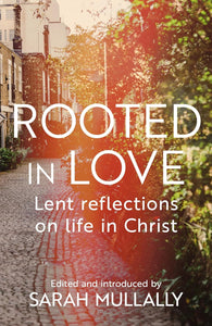 Rooted in Love: Lent Reflections on Life in Christ