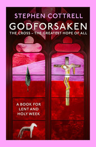Godforsaken: The Cross - the greatest hope of all