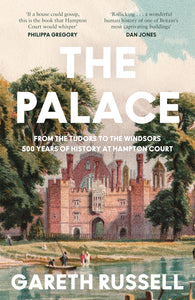 The Palace: From the Tudors to the Windsors, 500 Years of Royal History at Hampton Court (Signed Copy)