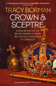 Crown & Sceptre : A New History of the British Monarchy from William the Conqueror to Charles III (Signed Copy)
