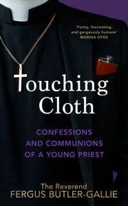 Touching Cloth : Confessions and communions of a young priest (Signed Copy)