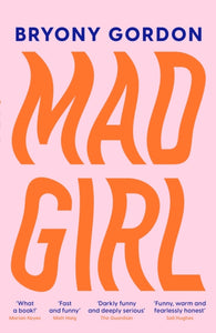 Mad Girl : A Happy Life With A Mixed Up Mind (Signed Copy)