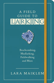 A Field Guide to Larking (Signed Copy)