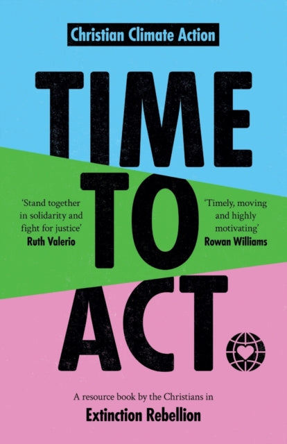 Time to Act : A Resource Book by the Christians in Extinction Rebellion
